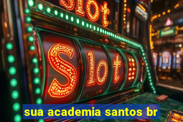 sua academia santos br